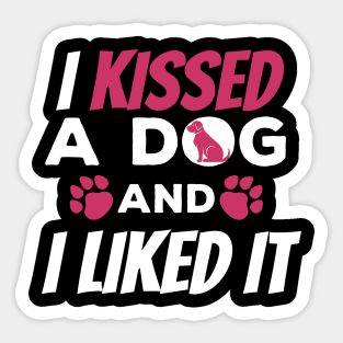 Cute & Funny I Kissed a Dog And I Liked It Dog Sticker